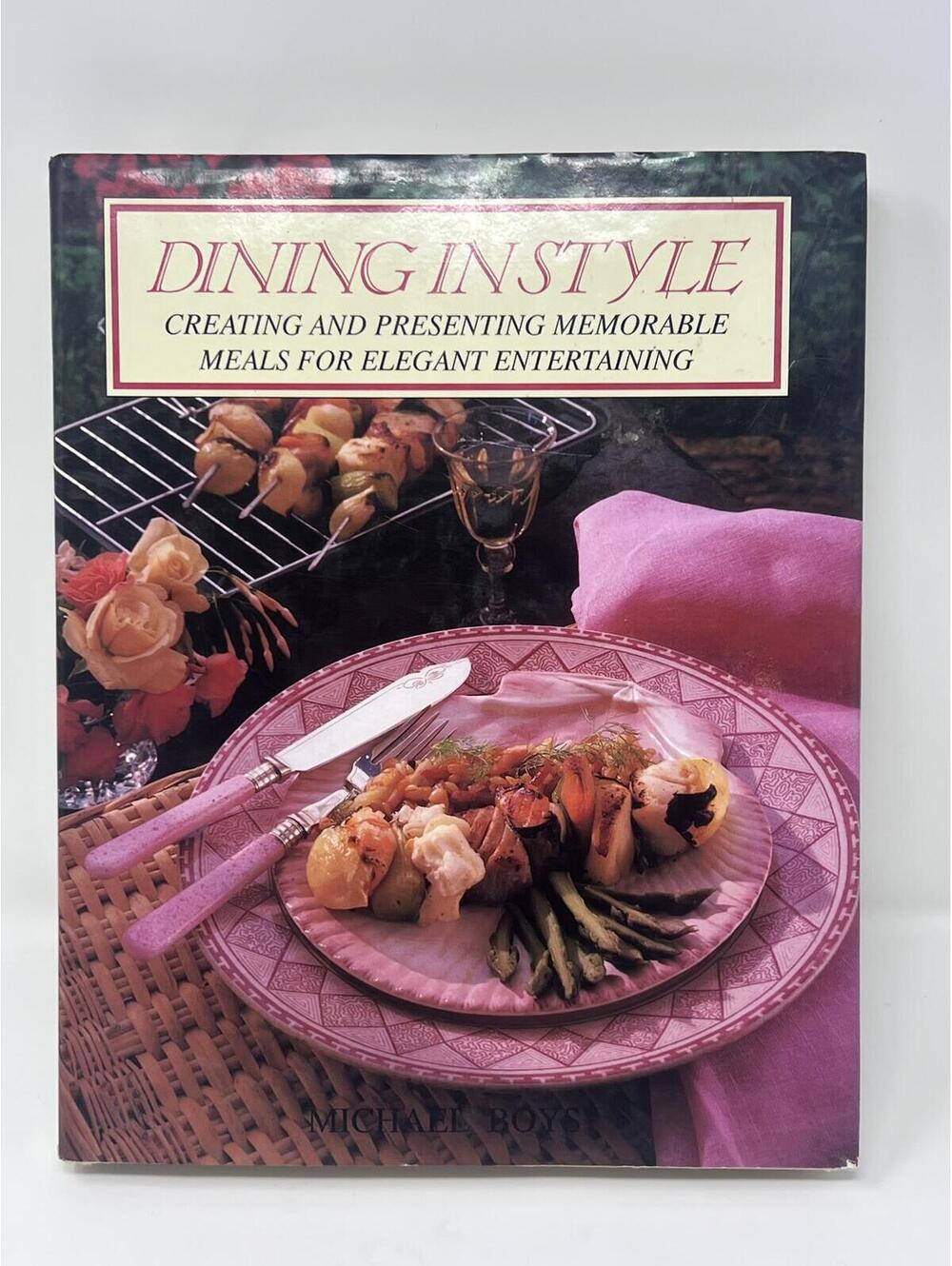 Dining in Style Creating and Presenting Memorable Meals for Elegant Entertaining